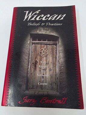 Wiccan Beliefs & Practices: with rituals for solitaries & covens - Gary Cantrell